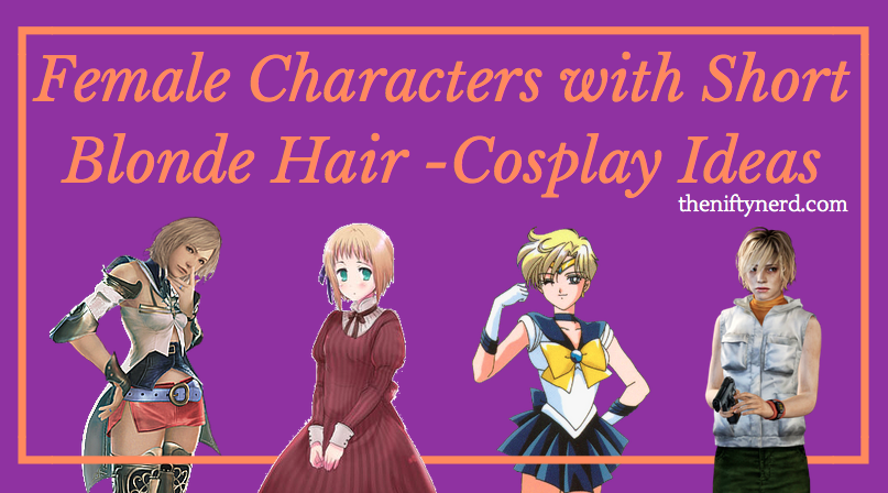 27 Female Characters with Short Blonde Hair -Cosplay Ideas