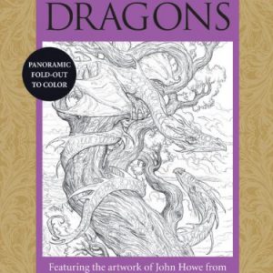 Coloring Dragons- Feat the artwork of John Howe from The Lord of the Rings & The Hobbit movies